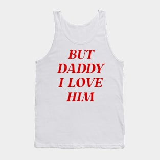 C'mon Daddy , I Love him Tank Top